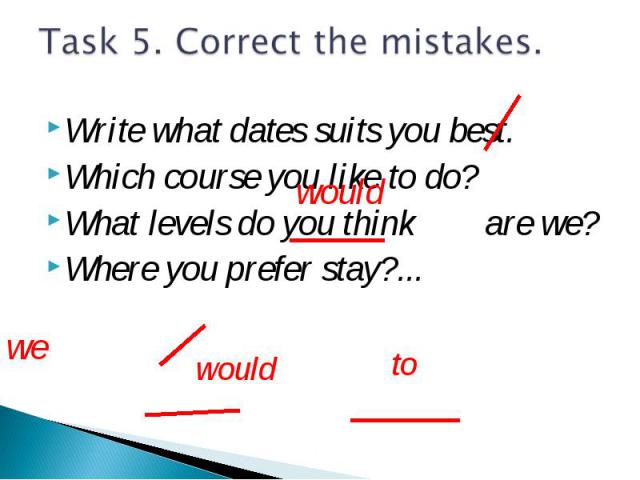 Write what dates suits you best. Write what dates suits you best. Which course you like to do? What levels do you think are we? Where you prefer stay?...