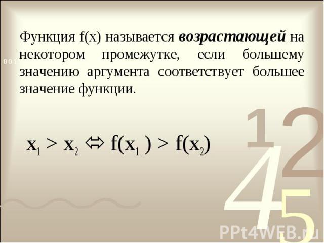 x1 > x2 f(x1 ) > f(x2) x1 > x2 f(x1 ) > f(x2)