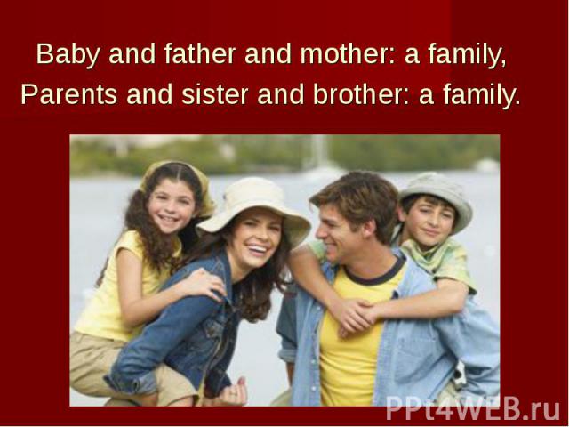 Baby and father and mother: a family, Parents and sister and brother: a family.