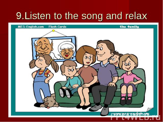 9.Listen to the song and relax