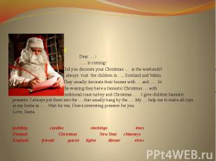 The letter from Santa Claus Dear ….! &nbsp; ….. is coming! Did you decorate your