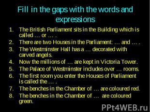 Fill in the gaps with the words and expressions The British Parliament sits in t