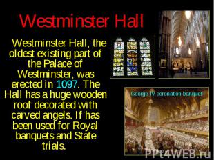 Westminster Hall Westminster Hall, the oldest existing part of the Palace of Wes