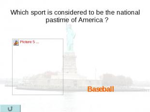 Which sport is considered to be the national pastime of America ? Which sport is