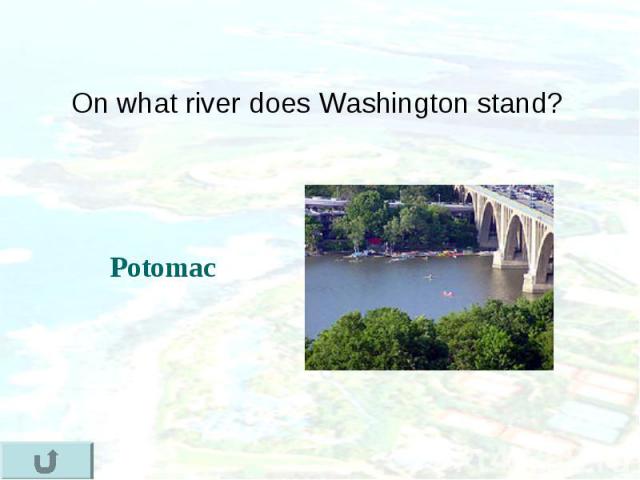 On what river does Washington stand? On what river does Washington stand?