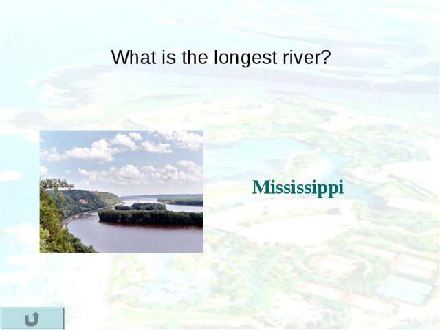 What is the longest river? What is the longest river?