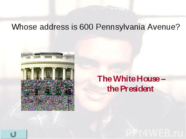 Whose address is 600 Pennsylvania Avenue? Whose address is 600 Pennsylvania Avenue?