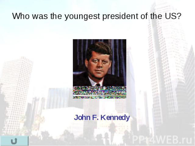 Who was the youngest president of the US? Who was the youngest president of the US?