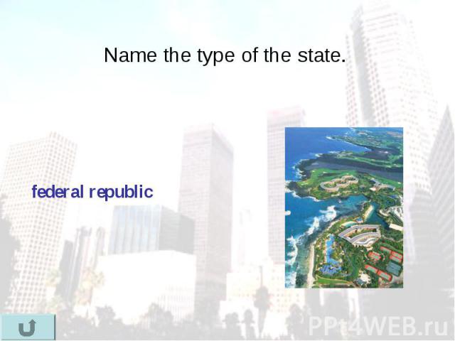 Name the type of the state. Name the type of the state.