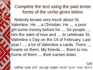 Complete the text using the past tense forms of the verbs given below Nobody kno