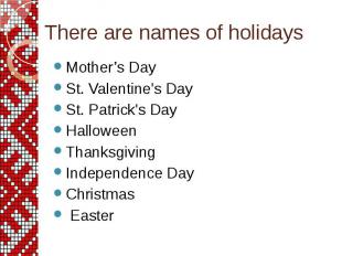 Mother’s Day St. Valentine's Day St. Patrick's Day Halloween Thanksgiving Indepe