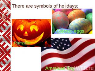 There are symbols of holidays: Pumpkin
