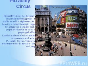 Piccadilly Circus Piccadilly Circus has become an important meeting point – for