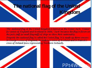 The national flag of the United Kingdom The national flag of the United Kingdom