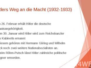 Hitlers Weg an die Macht (1932-1933) Am 26. Februar erhält Hitler die deutsche S