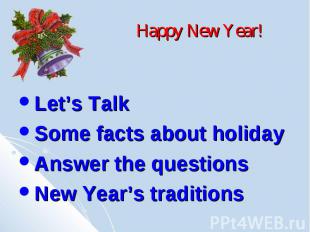 Happy New Year! Let’s Talk Some facts about holiday Answer the questions New Yea