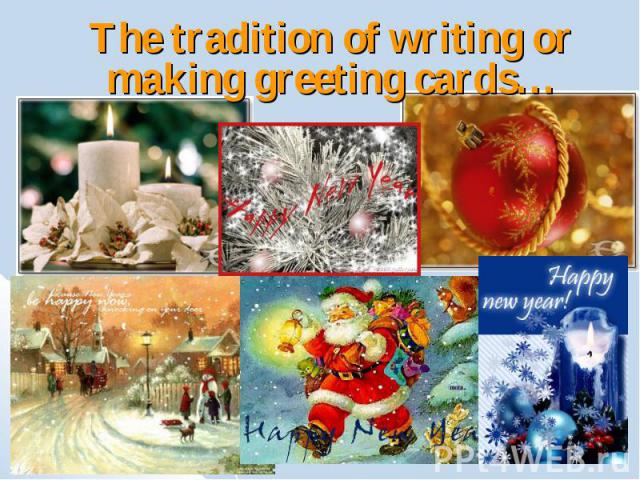 The tradition of writing or making greeting cards…