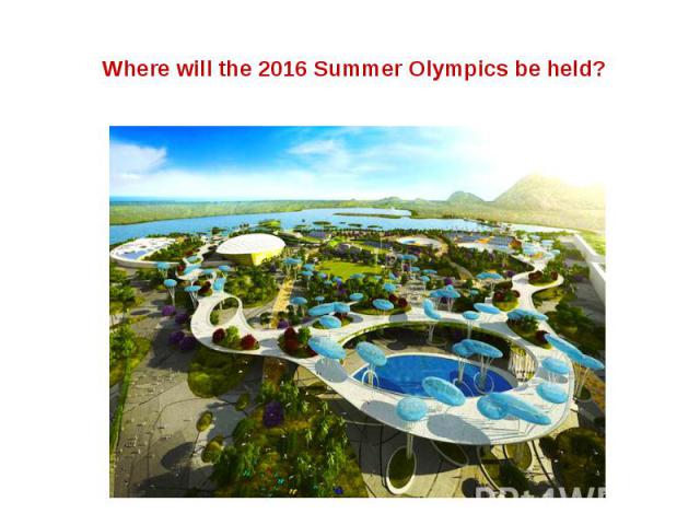 Where will the 2016 Summer Olympics be held?