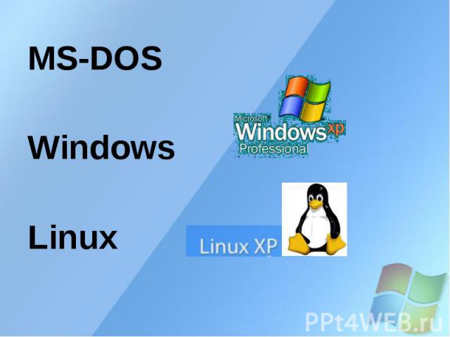 MS-DOS MS-DOS Windows Linux