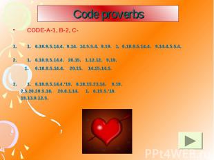Code proverbs CODE-A-1, B-2, C- 1. 6.18.9.5.14.4. 9.14. 14.5.5.4. 9.19. 1. 6.18.