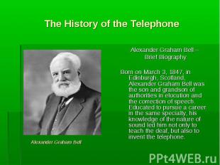 Alexander Graham Bell – Alexander Graham Bell – Brief Biography Born on March 3,