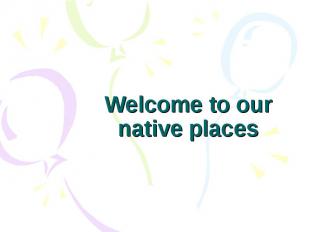 Welcome to our native places