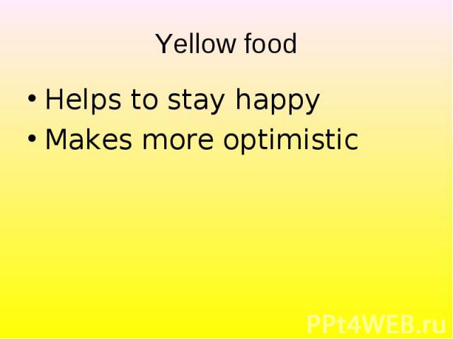 Helps to stay happy Helps to stay happy Makes more optimistic
