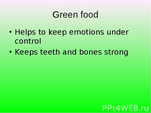 Helps to keep emotions under control Helps to keep emotions under control Keeps teeth and bones strong