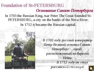 In 1703 the Russian King, tsar Peter The Great founded St-PETERSBURG, a city on