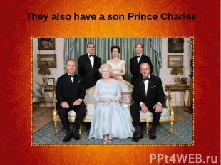 They also have a son Prince Charles They also have a son Prince Charles