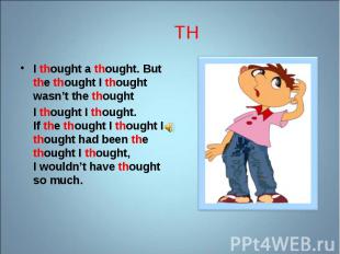 I thought a thought. But the thought I thought wasn’t the thought I thought a th