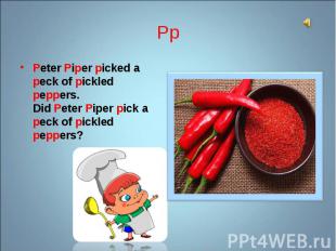 Peter Piper picked a peck of pickled peppers. Did Peter Piper pick a peck of pic