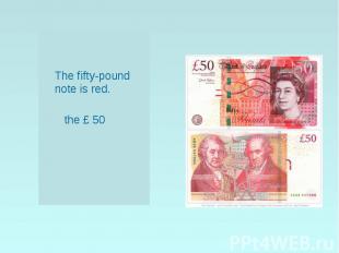 The fifty-pound note is red. the £ 50