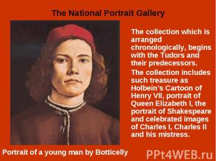 The collection which is arranged chronologically, begins with the Tudors and the