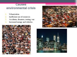 Urbanization Urbanization Inefficient use of resources Accidents, disasters, tes