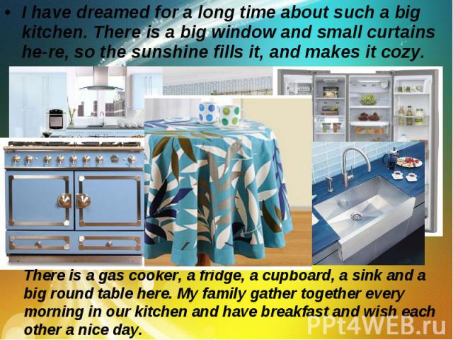 I have dreamed for a long time about such a big kitchen. There is a big window and small curtains he-re, so the sunshine fills it, and makes it cozy. I have dreamed for a long time about such a big kitchen. There is a big window and small curtains h…