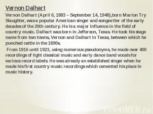 Vernon Dalhart Vernon Dalhart Vernon Dalhart (April 6, 1883 – September 14, 1948