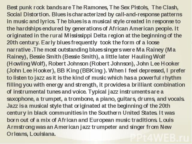 Best punk rock bands are The Ramones, The Sex Pistols,  The Clash, Social Distortion. Blues is characterized by call-and-response patterns in music and lyrics. The blues is a musical style created in response to the hardships endured …