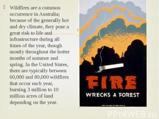 Wildfires are a common occurrence in Australia; because of the generally hot and