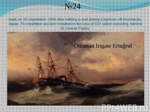 Sank on 18 September 1890 after striking a reef during a typhoon off Kushimoto,