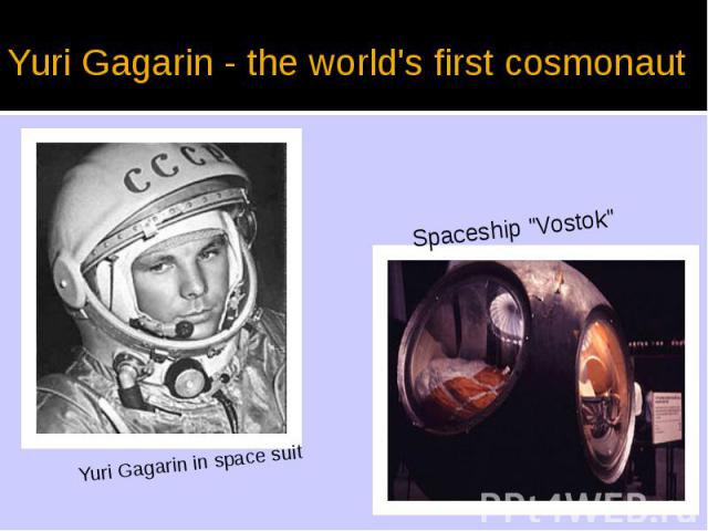 Yuri Gagarin - the world's first cosmonaut