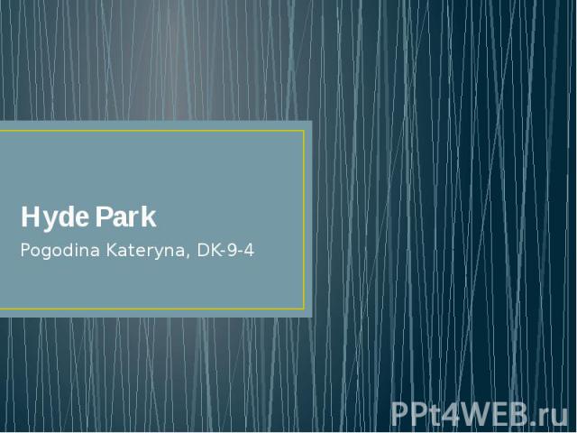 Hyde Park Pogodina Kateryna, DK-9-4