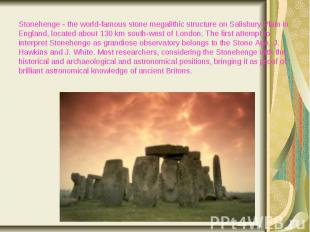 Stonehenge - the world-famous stone megalithic structure on Salisbury Plain in E