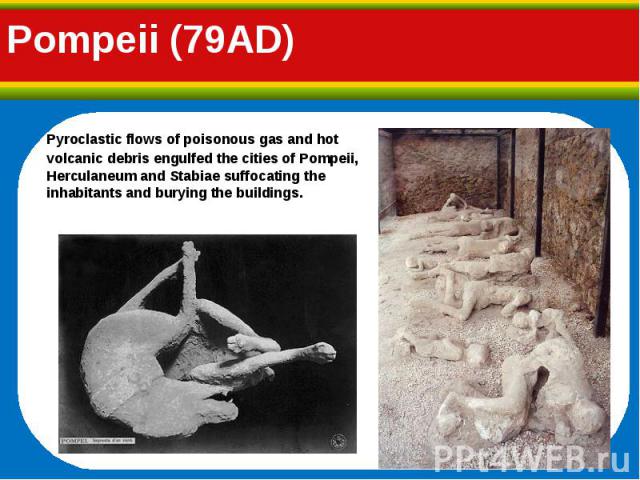 Pyroclastic flows of poisonous gas and hot volcanic debris engulfed the cities of Pompeii, Herculaneum and Stabiae suffocating the inhabitants and burying the buildings. Pyroclastic flows of poisonous gas and hot volcanic debris engulfed the cities …