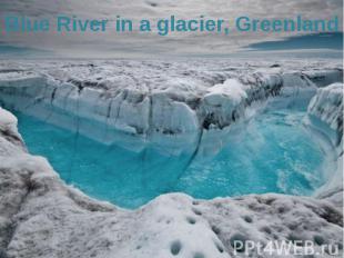 Blue River in a glacier, Greenland
