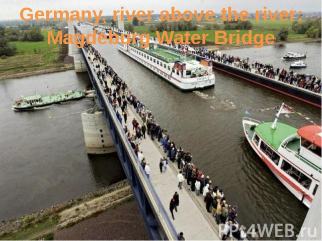 Germany, river above the river: Magdeburg Water Bridge