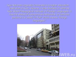 Kyiv National Linguistic University is a higher education institution in Kiev, U