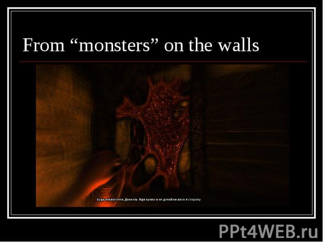 From “monsters” on the walls