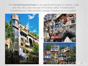 The&nbsp;Hundertwasserhaus&nbsp;is an&nbsp;apartment house&nbsp;in&nbsp;Vienna,&