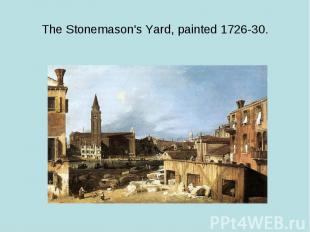 The Stonemason's Yard, painted 1726-30.